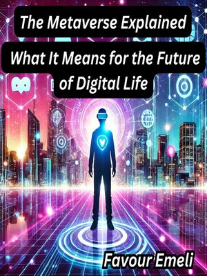 cover image of The Metaverse Explained